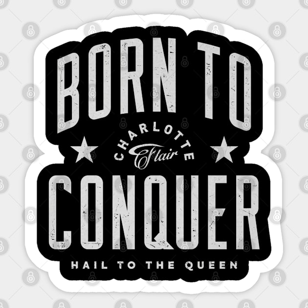 Charlotte Flair Born To Conquer Sticker by MunMun_Design